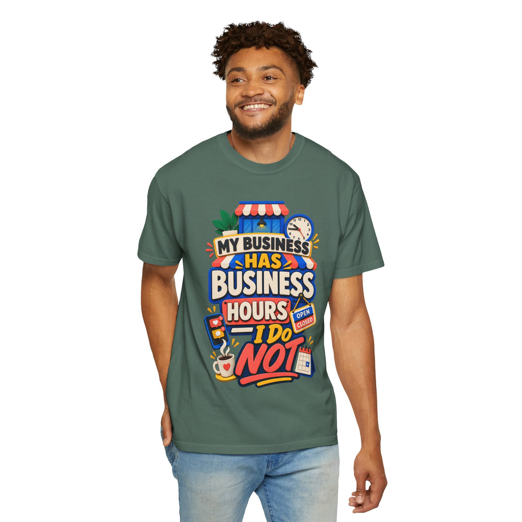 Funny Small Business Owner T-Shirt — “My Business Has Business Hours, I Do Not” Graphic Tee