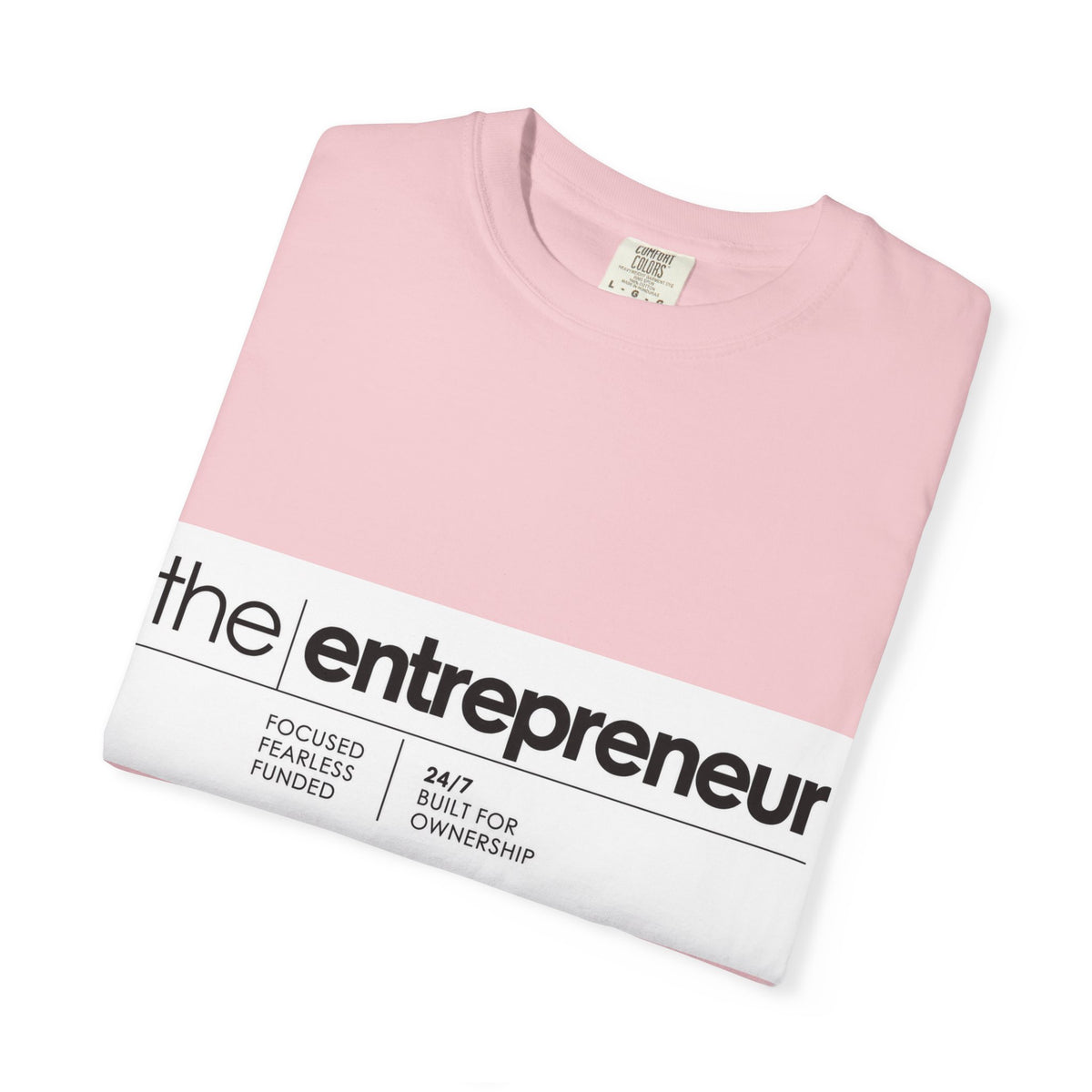 The Entrepreneur Garment-Dyed T-Shirt — Focused, Fearless, Funded Business Owner Tee