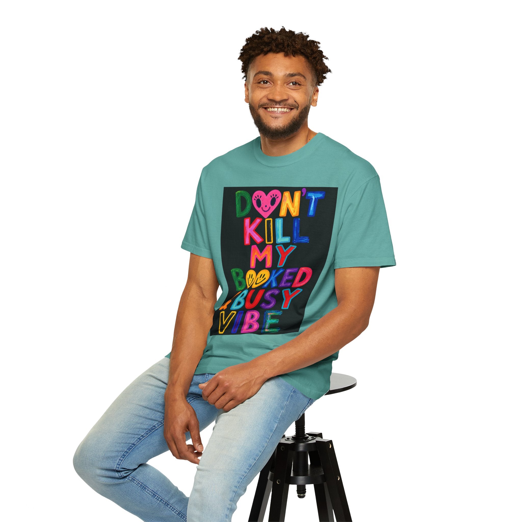 Don’t Kill My Booked & Busy Vibe Garment-Dyed T-Shirt | Colorful Entrepreneur Tee