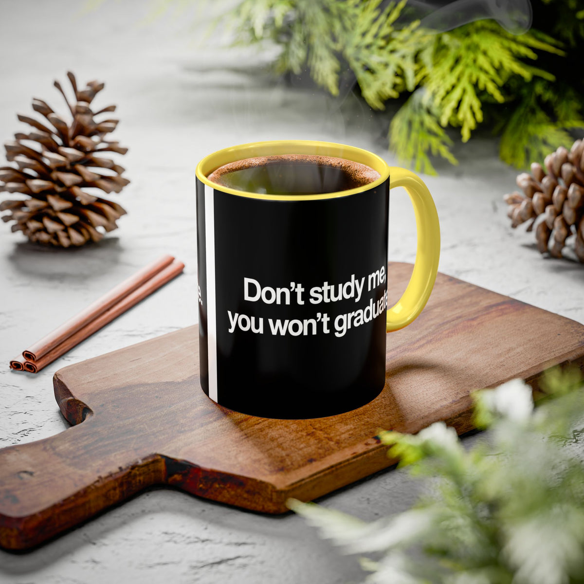 Don’t Study Me, You Won’t Graduate Accent Mug — Funny Statement Coffee Cup