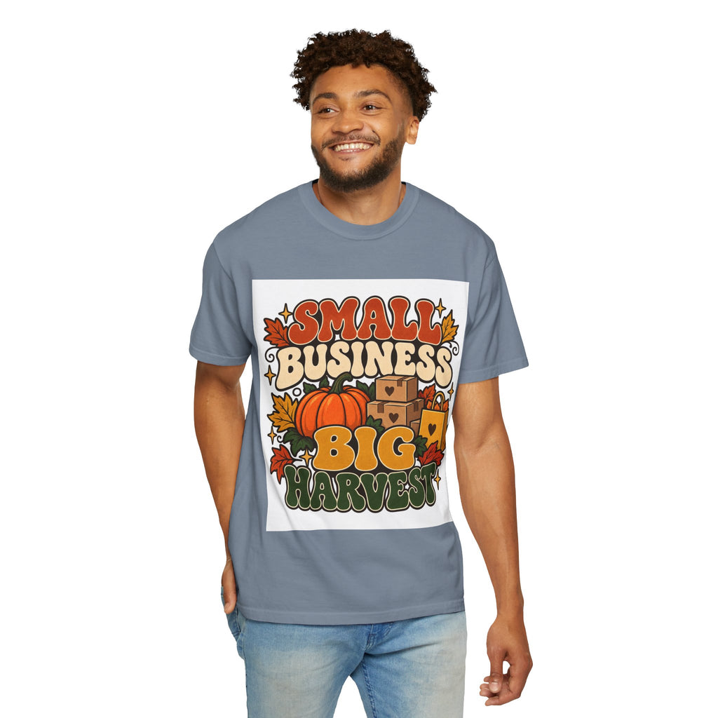 Small Business Big Harvest T-Shirt — Fall Entrepreneur Garment-Dyed Tee