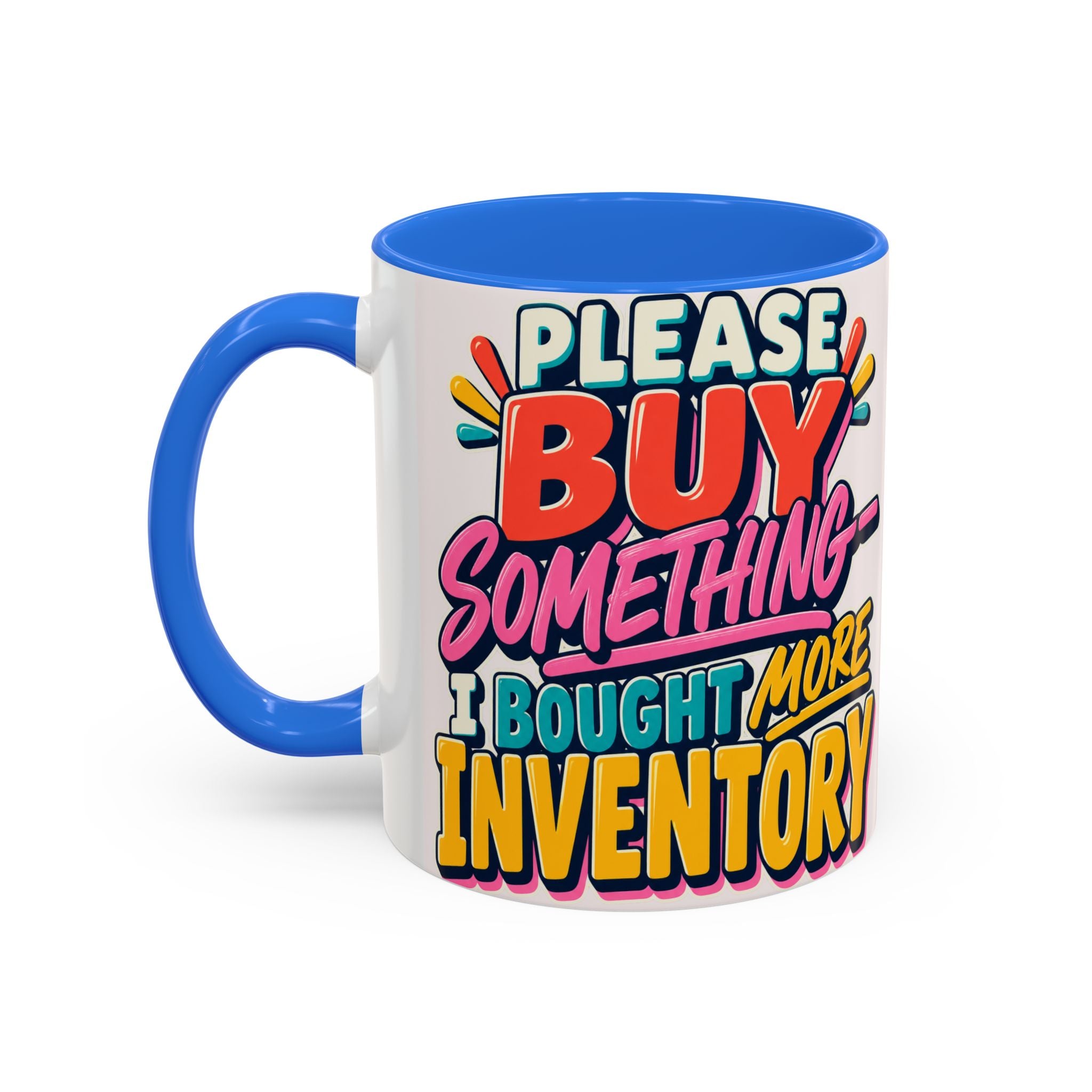 Please Buy Something—I Bought More Inventory Mug | Funny Small Business Owner Coffee Cup | Entrepreneur and Vendor Gift