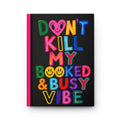 Don’t Kill My Booked & Busy Vibe Hardcover Journal