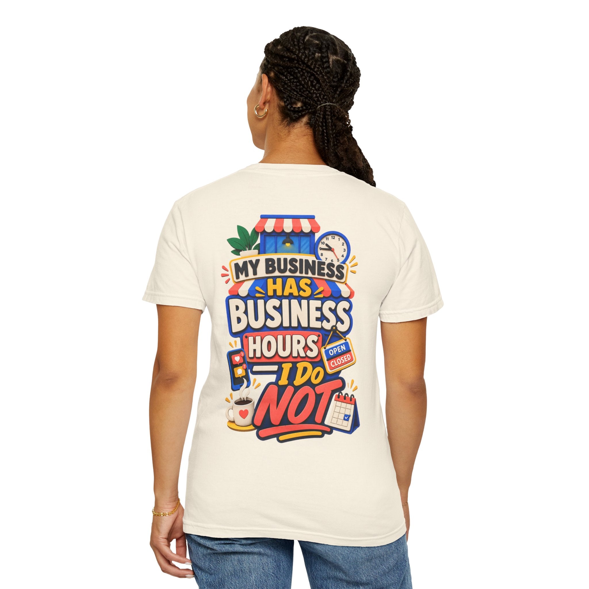Funny Small Business Owner T-Shirt — “My Business Has Business Hours, I Do Not” Graphic Tee