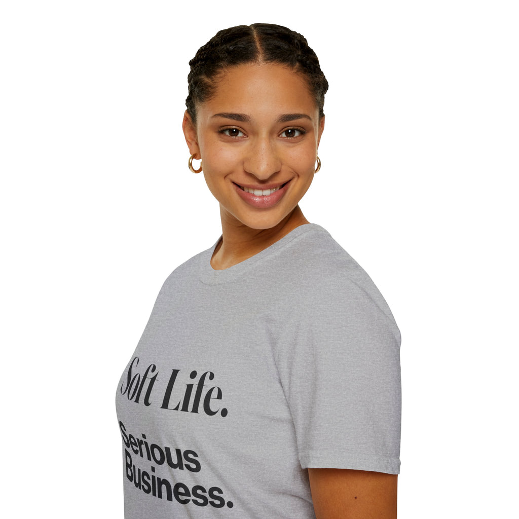 Soft Life. Serious Business. Unisex T-Shirt — Entrepreneur &amp; Business Owner Graphic Tee