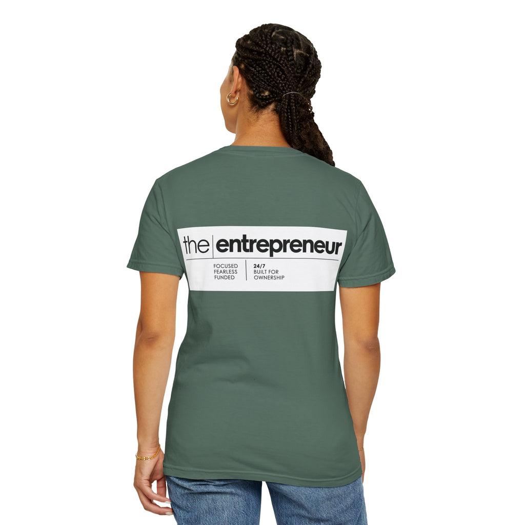 The Entrepreneur Garment-Dyed T-Shirt — Focused, Fearless, Funded Business Owner Tee