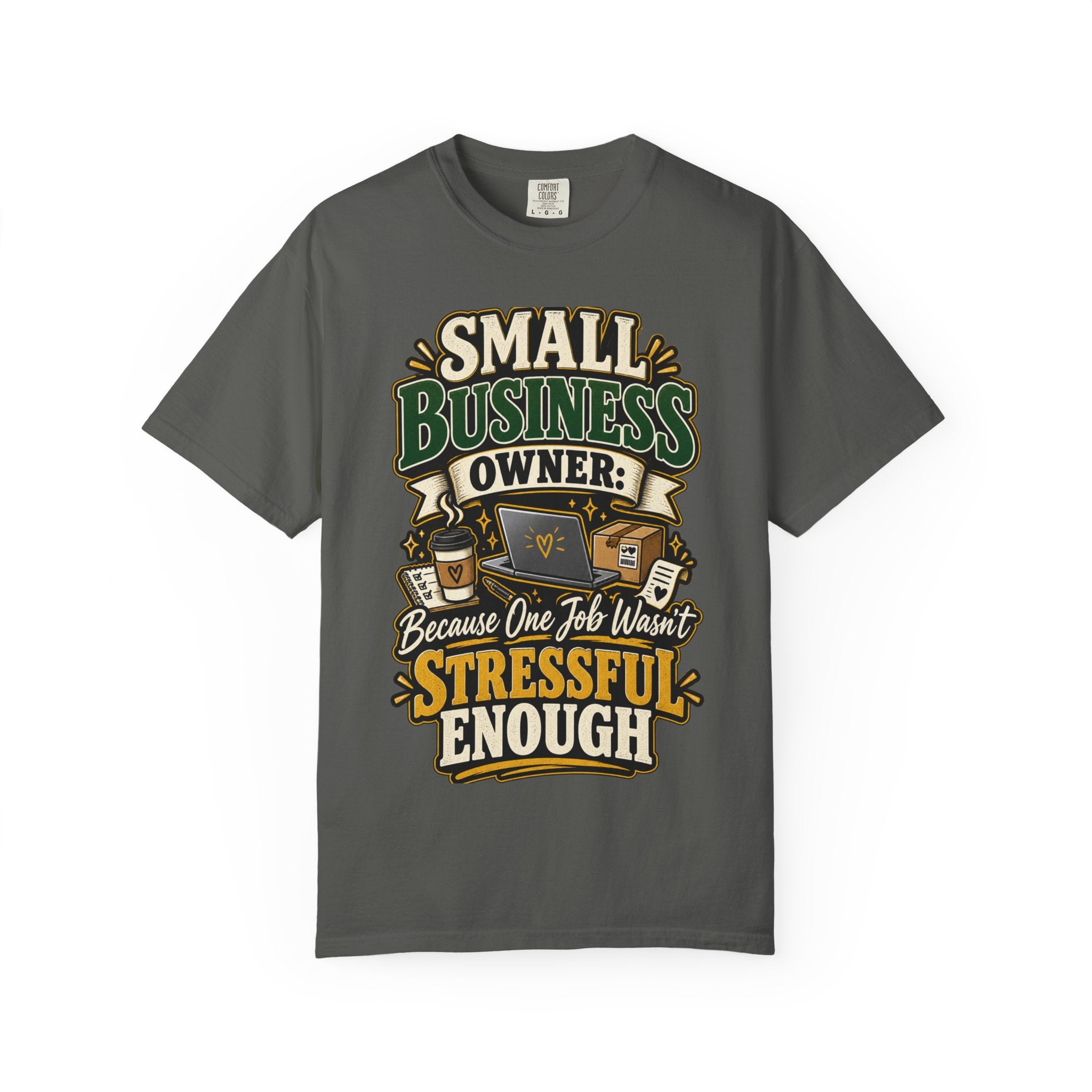 Small Business Owner Funny T-Shirt — “Because One Job Wasn’t Stressful Enough” Graphic Tee