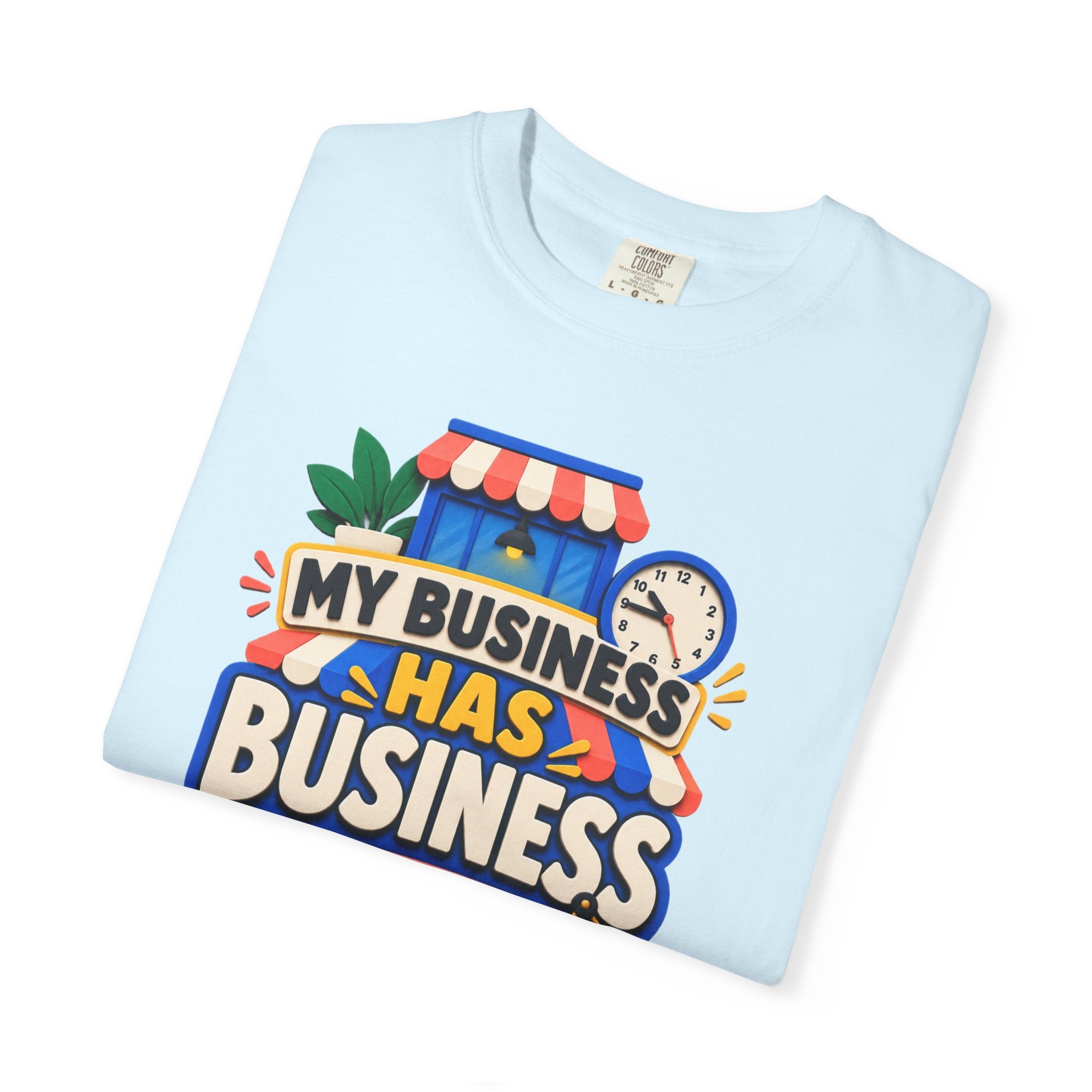 Funny Small Business Owner T-Shirt — “My Business Has Business Hours, I Do Not” Graphic Tee