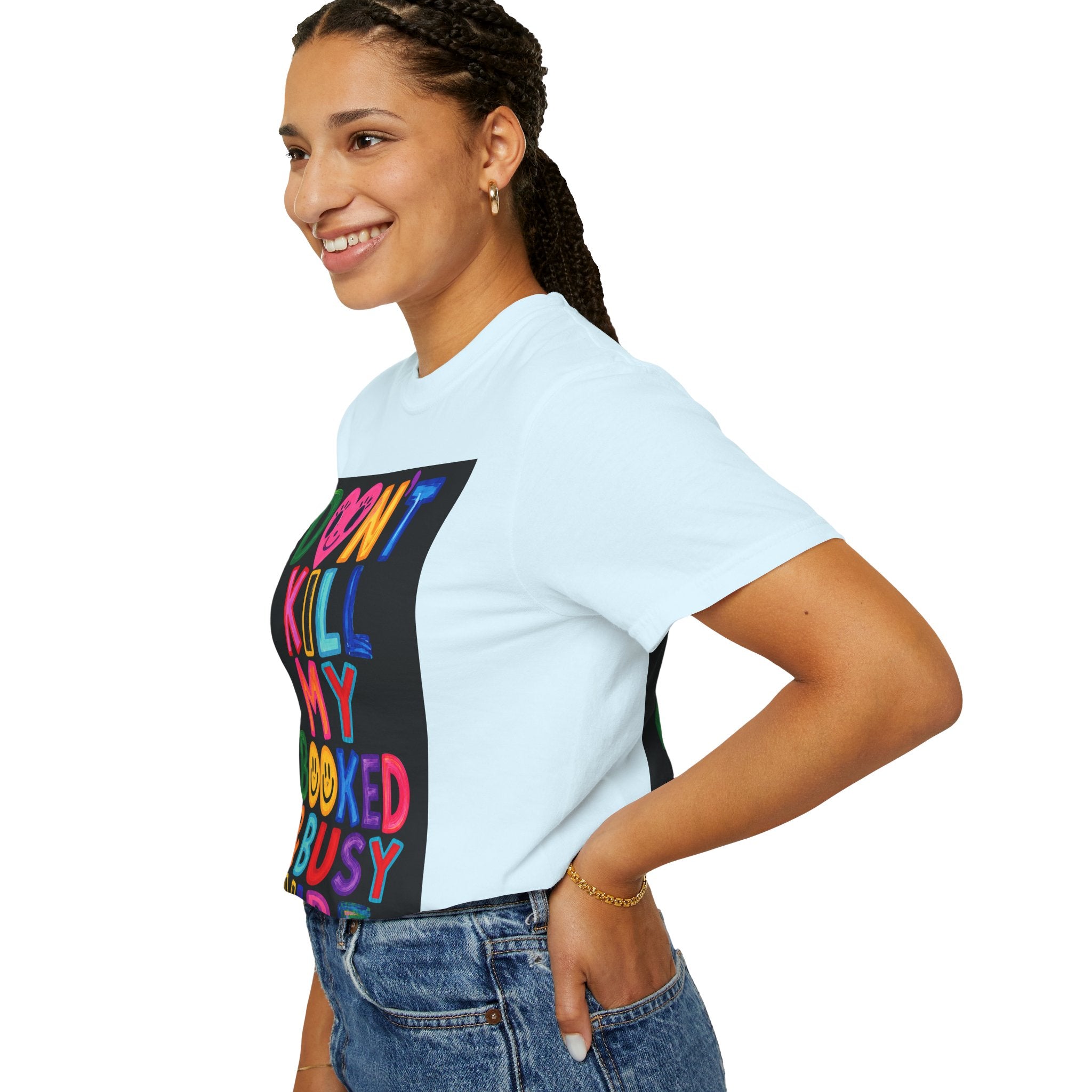 Don’t Kill My Booked & Busy Vibe Garment-Dyed T-Shirt | Colorful Entrepreneur Tee