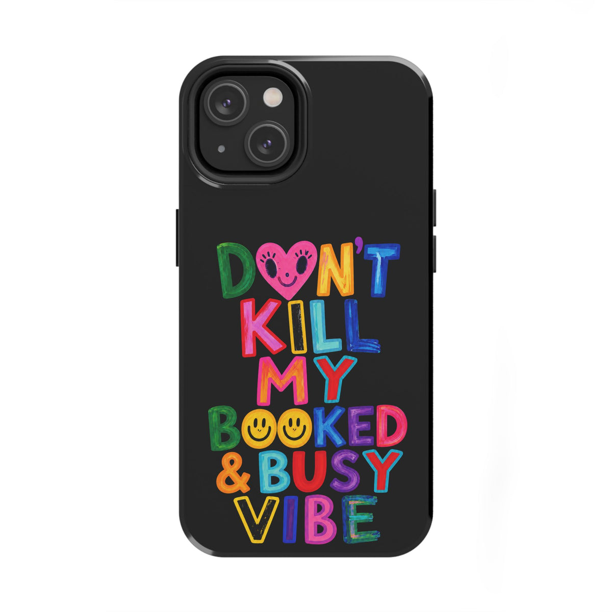 Tough Phone Case — “Don’t Kill My Booked & Busy Vibe” Colorful Protective Cover