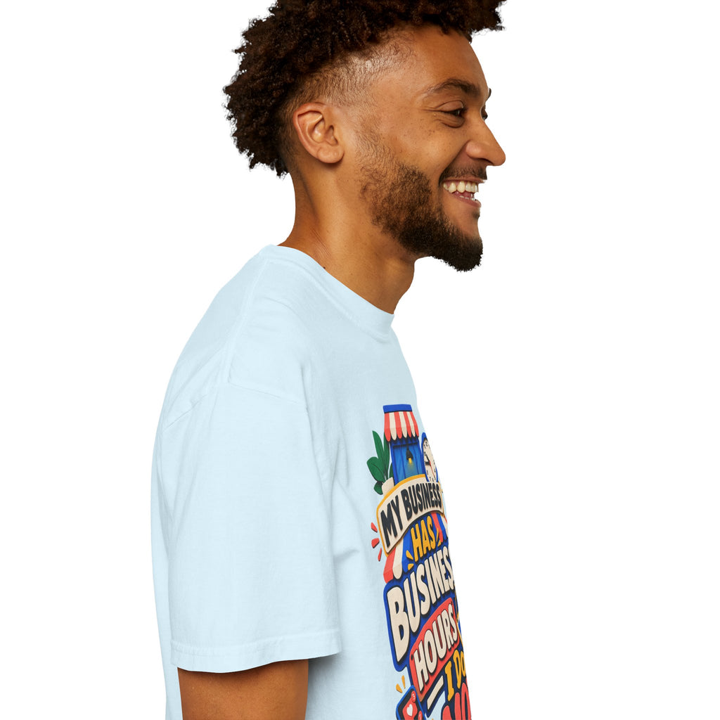 Funny Small Business Owner T-Shirt — “My Business Has Business Hours, I Do Not” Graphic Tee