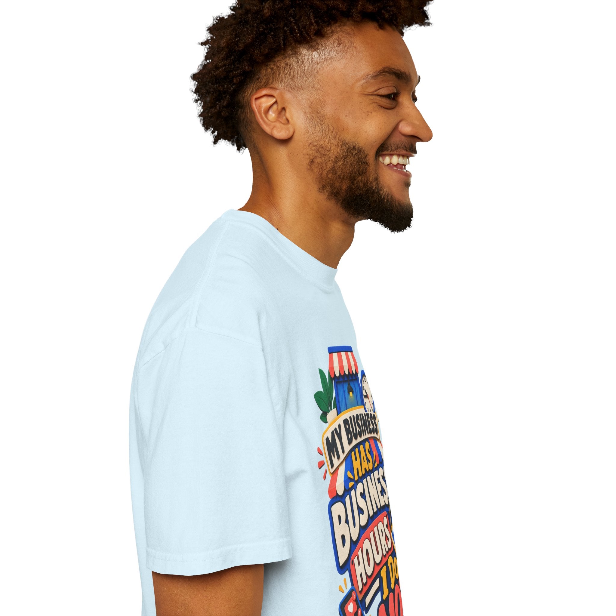Funny Small Business Owner T-Shirt — “My Business Has Business Hours, I Do Not” Graphic Tee