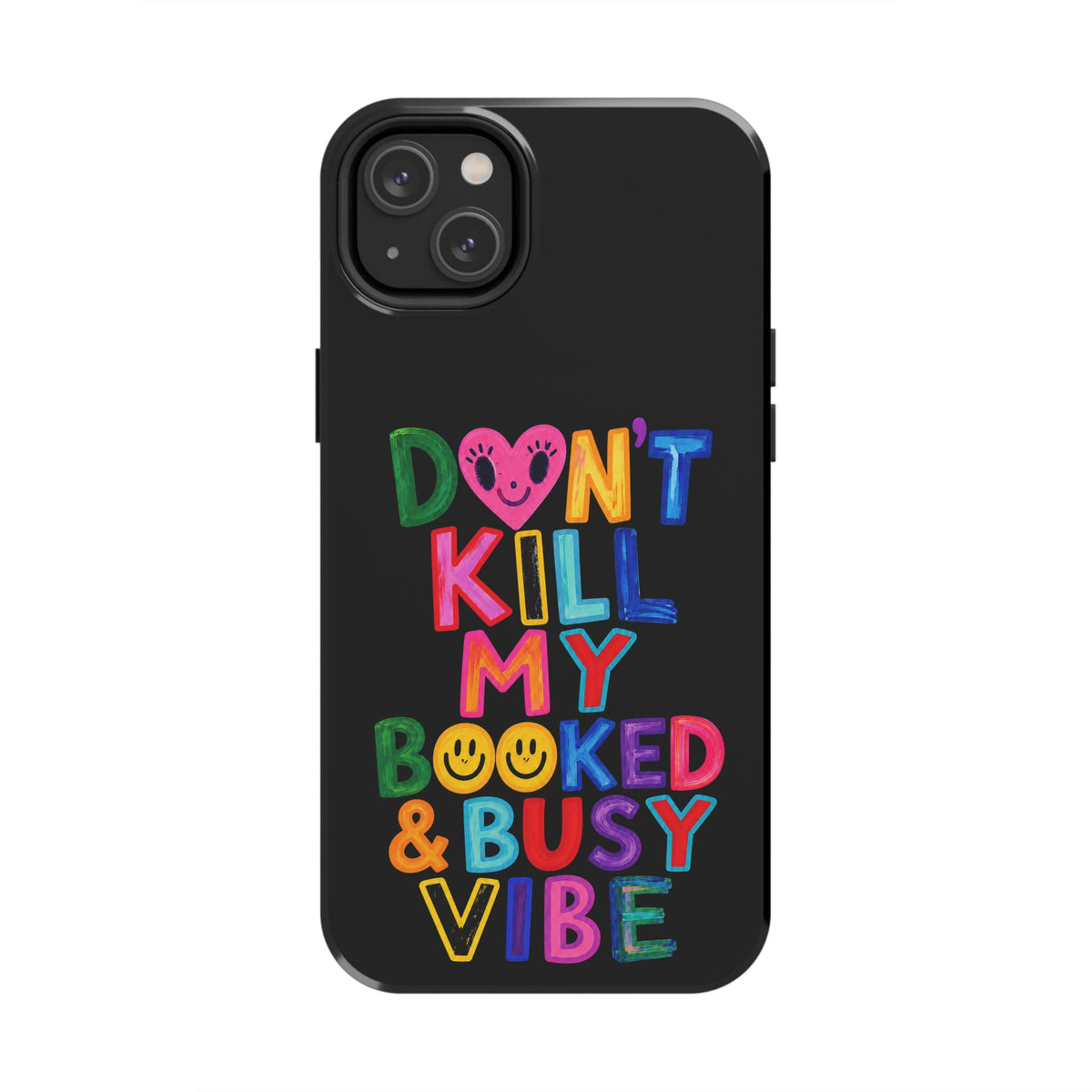 Tough Phone Case — “Don’t Kill My Booked & Busy Vibe” Colorful Protective Cover