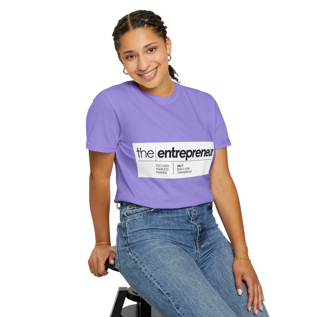 The Entrepreneur Garment-Dyed T-Shirt — Focused, Fearless, Funded Business Owner Tee