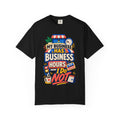 Funny Small Business Owner T-Shirt — “My Business Has Business Hours, I Do Not” Graphic Tee