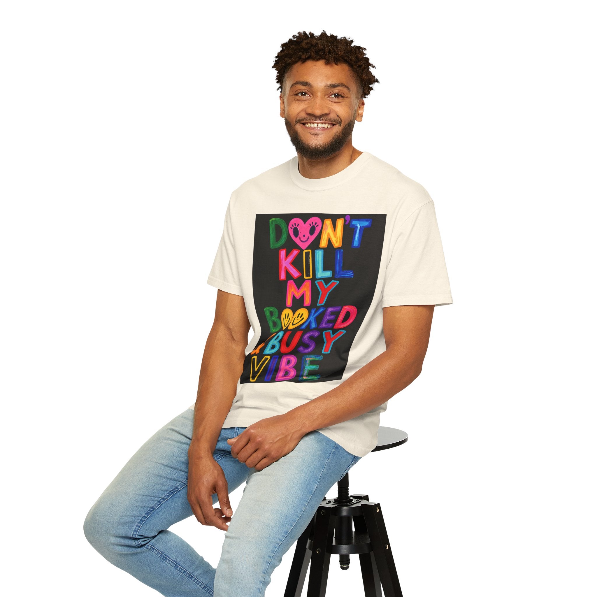 Don’t Kill My Booked & Busy Vibe Garment-Dyed T-Shirt | Colorful Entrepreneur Tee