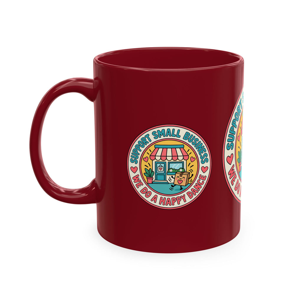 Support Small Business Ceramic Mug — “We Do a Happy Dance” Shop-Small Coffee Cup
