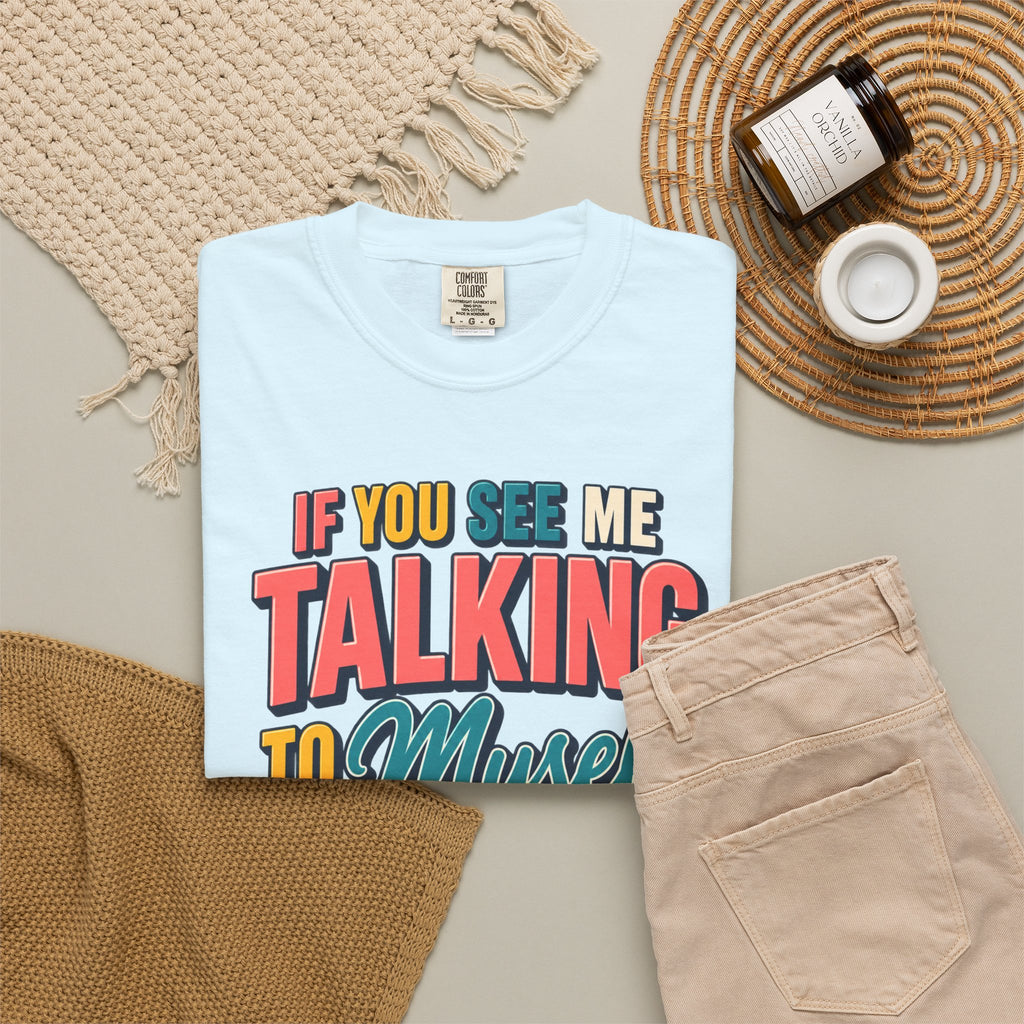 Funny Staff Meeting T-Shirt — “If You See Me Talking to Myself” Colorful Typography Graphic Tee
