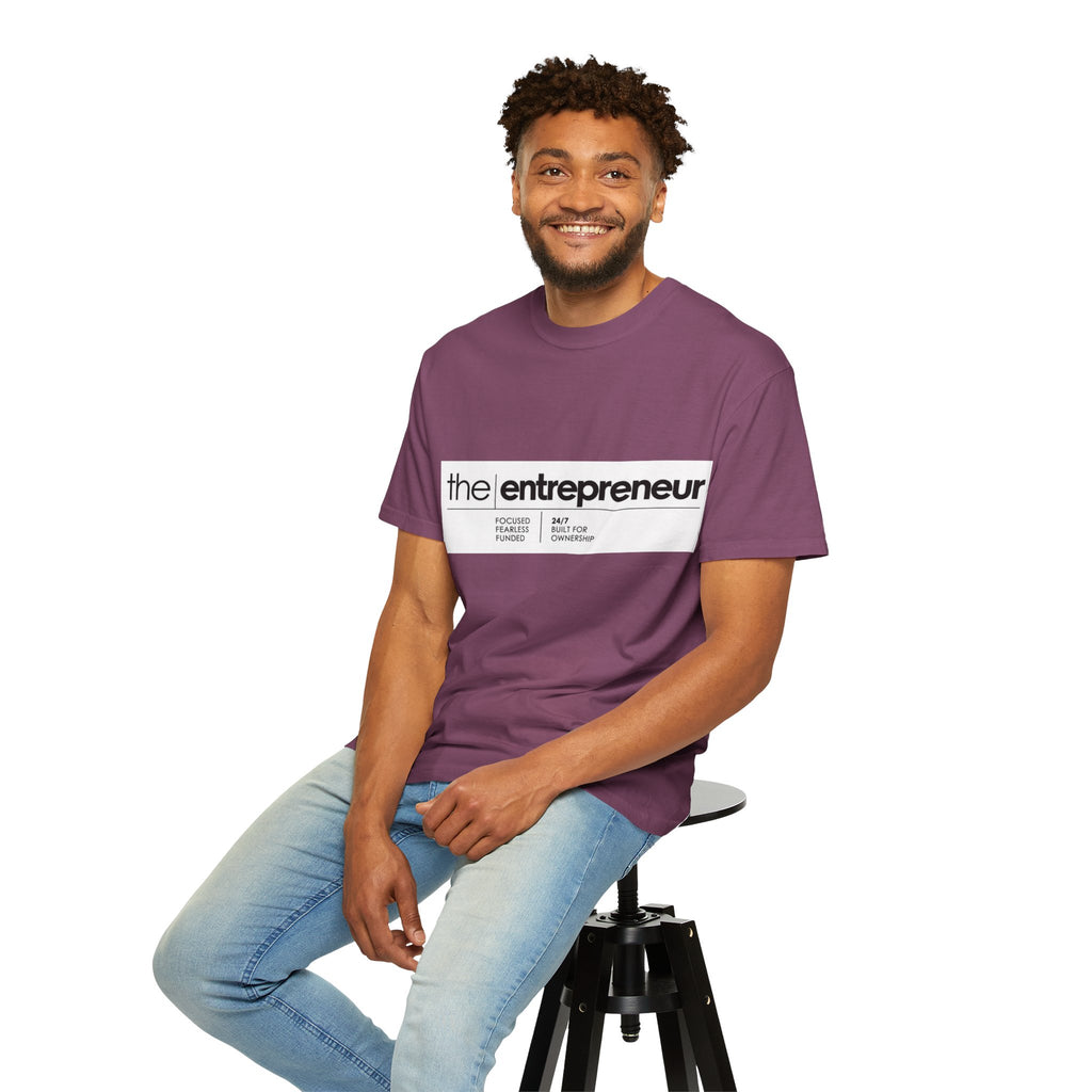 The Entrepreneur Garment-Dyed T-Shirt — Focused, Fearless, Funded Business Owner Tee