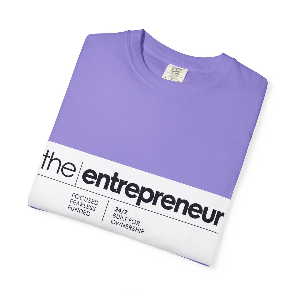 The Entrepreneur Garment-Dyed T-Shirt — Focused, Fearless, Funded Business Owner Tee