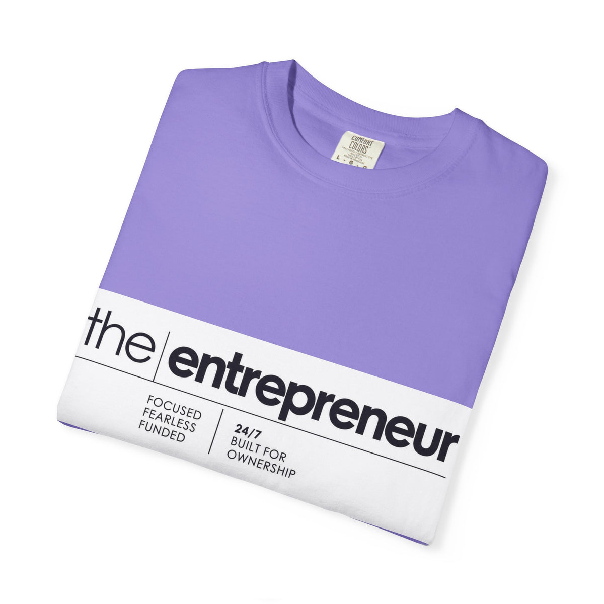 The Entrepreneur Garment-Dyed T-Shirt — Focused, Fearless, Funded Business Owner Tee