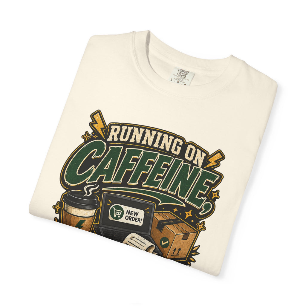Funny Small Business Owner T-Shirt — “Running on Caffeine, Orders & Audacity” Graphic Tee
