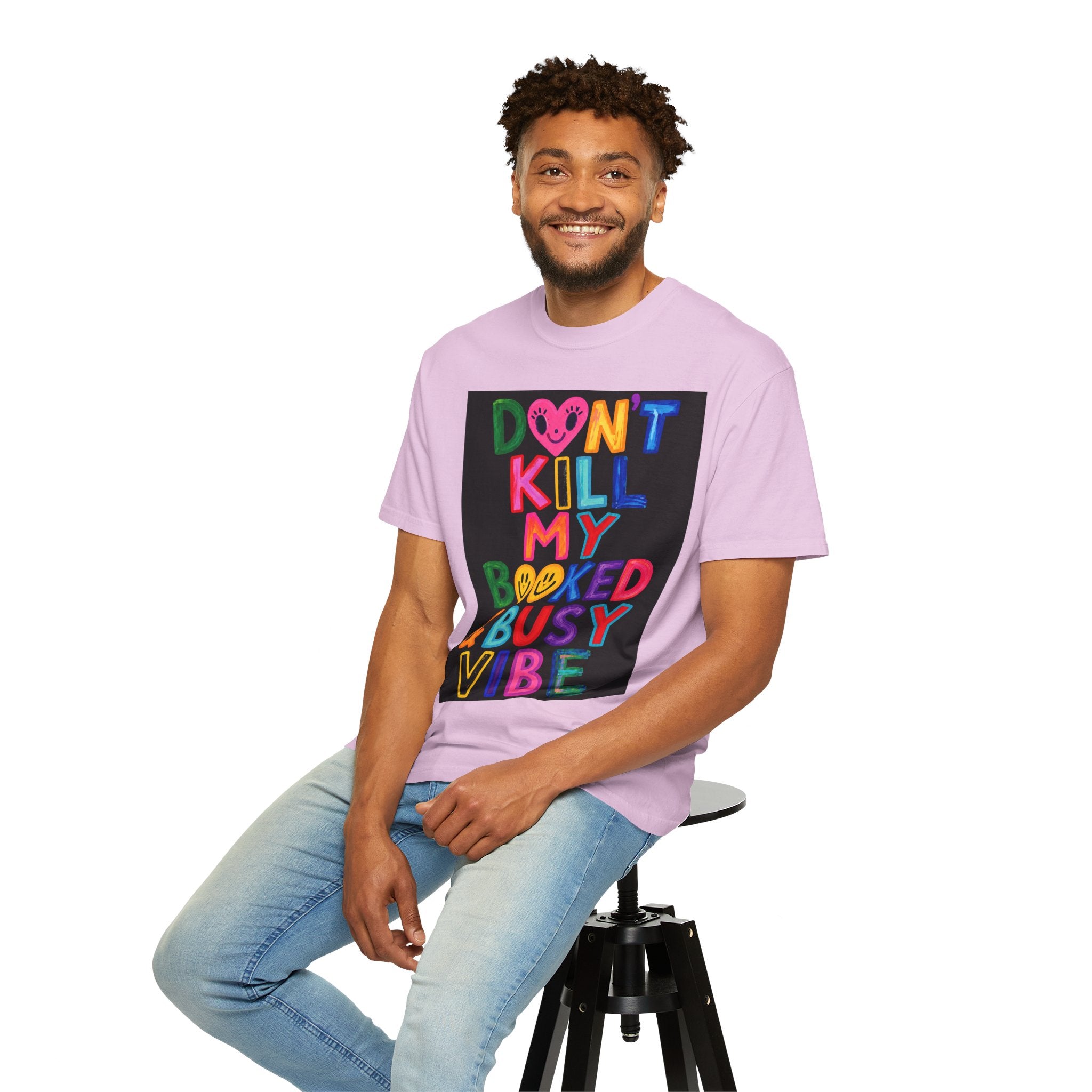 Don’t Kill My Booked & Busy Vibe Garment-Dyed T-Shirt | Colorful Entrepreneur Tee