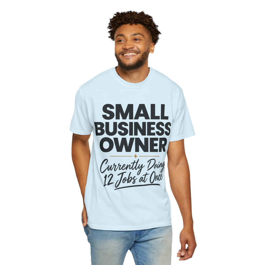 Small Business Owner T-Shirt | “Currently Doing 12 Jobs at Once” Funny Entrepreneur Tee