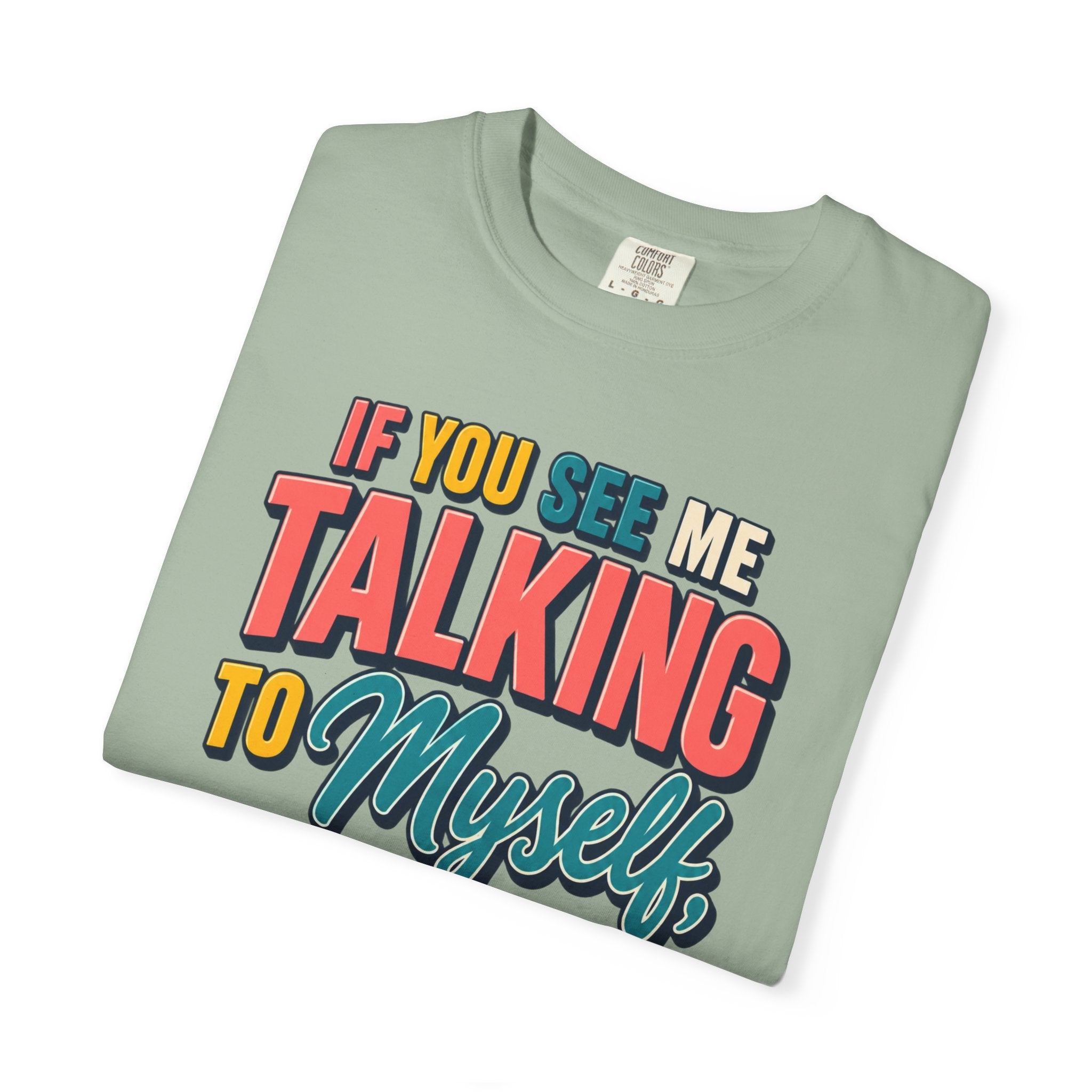Funny Staff Meeting T-Shirt — “If You See Me Talking to Myself” Colorful Typography Graphic Tee