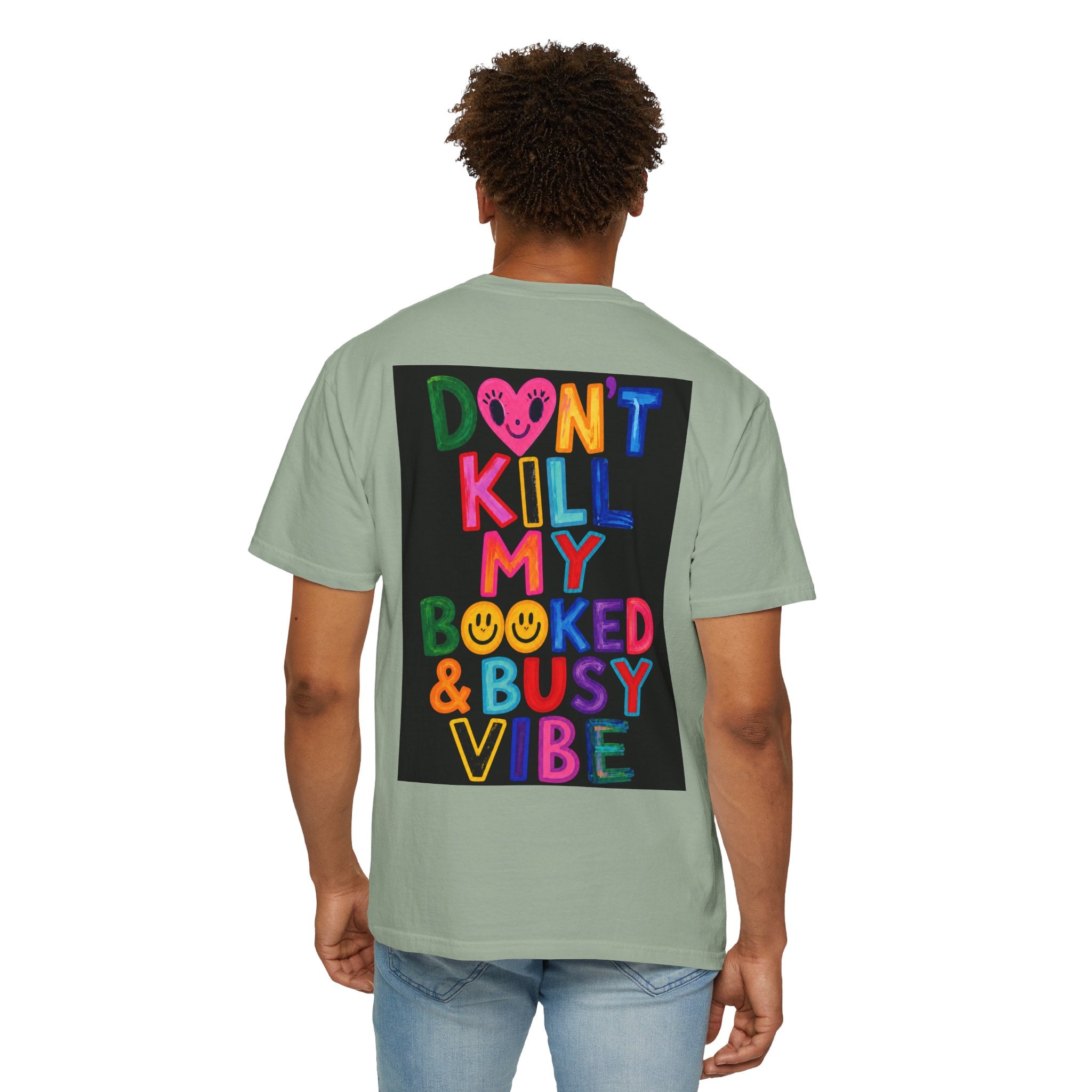 Don’t Kill My Booked & Busy Vibe Garment-Dyed T-Shirt | Colorful Entrepreneur Tee