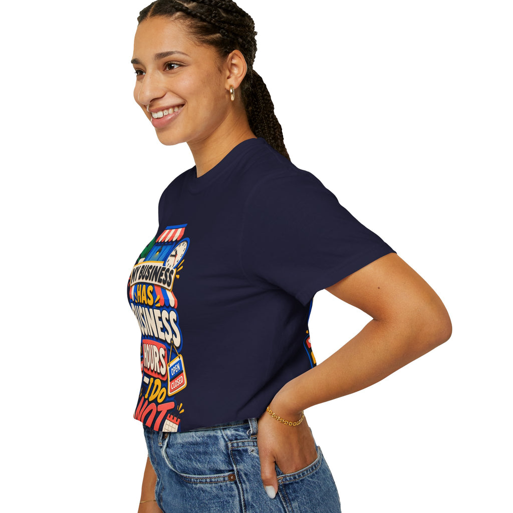 Funny Small Business Owner T-Shirt — “My Business Has Business Hours, I Do Not” Graphic Tee