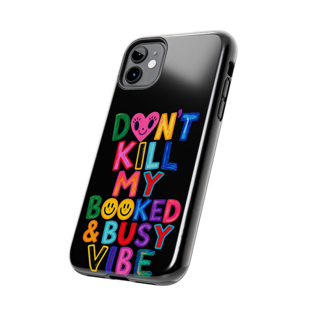 Tough Phone Case — “Don’t Kill My Booked & Busy Vibe” Colorful Protective Cover