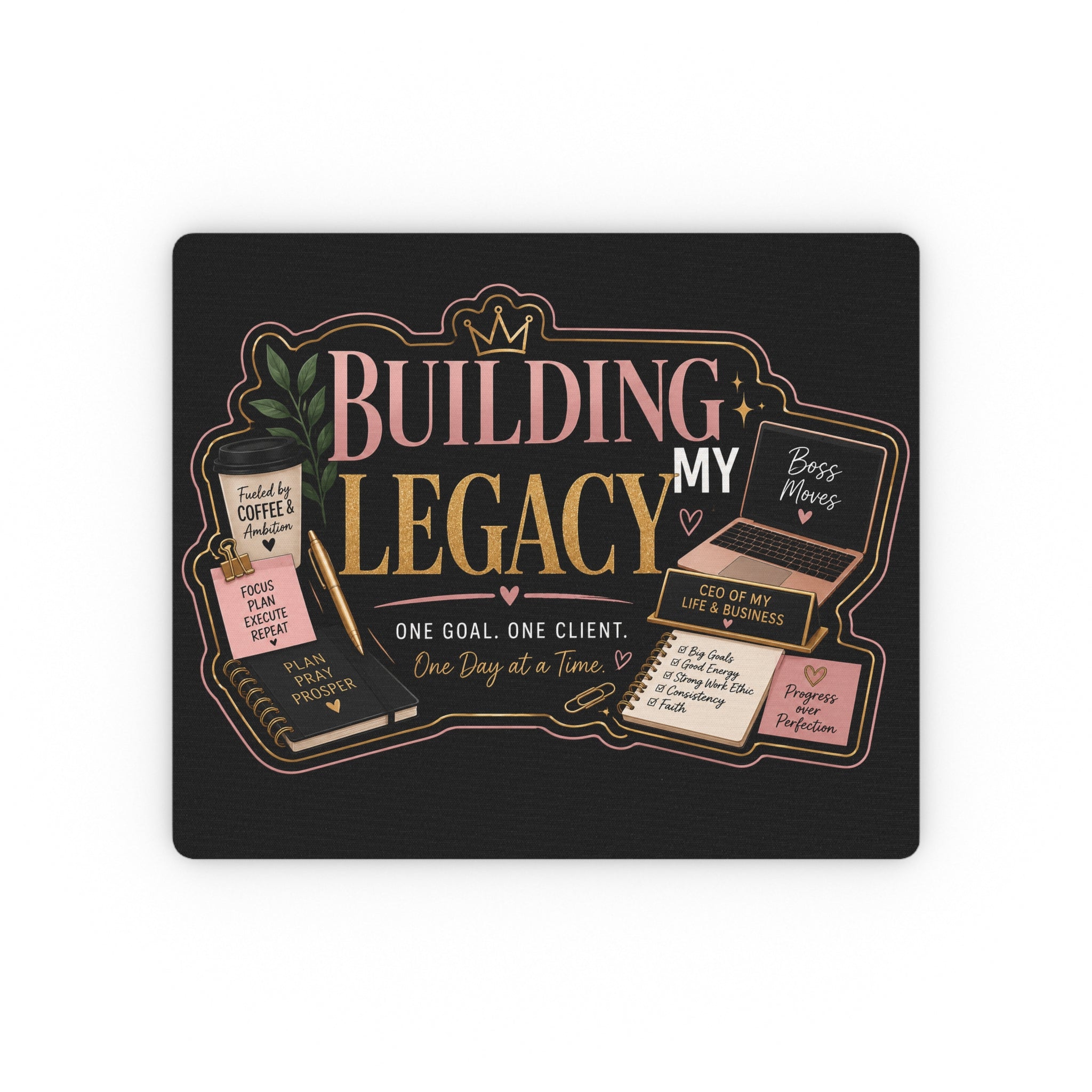 Building My Legacy Inspirational Mouse Pad