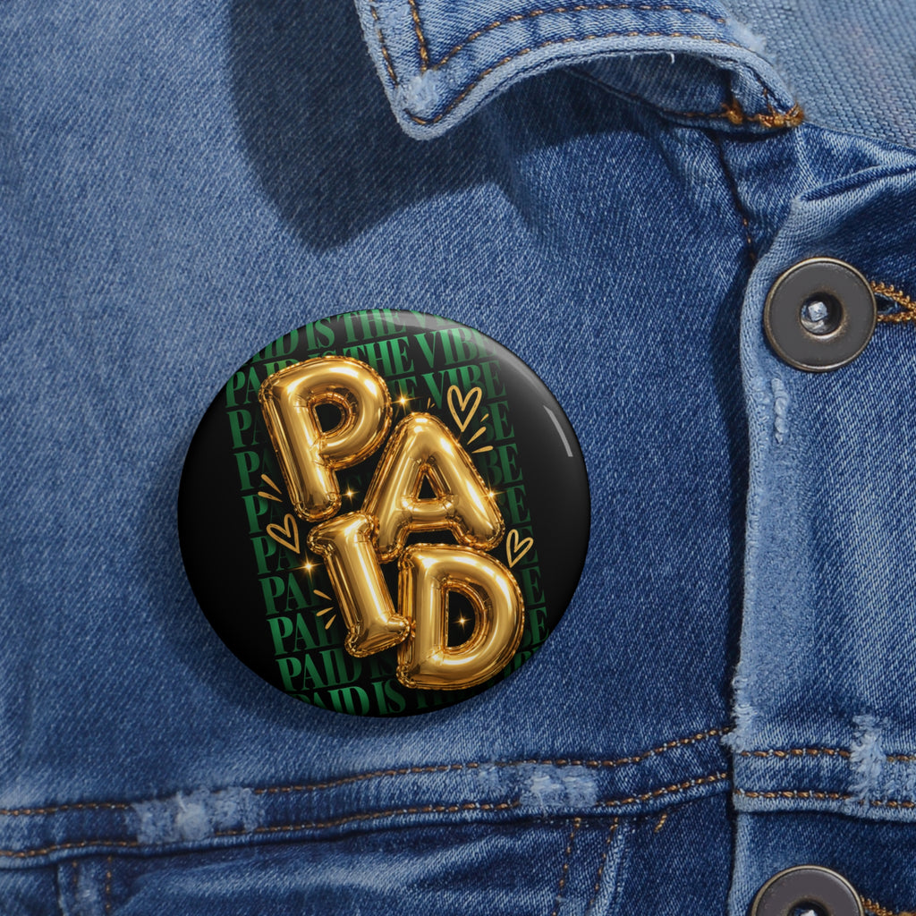 Paid Is the Vibe Pin Button — Gold Balloon Entrepreneur Statement Pin