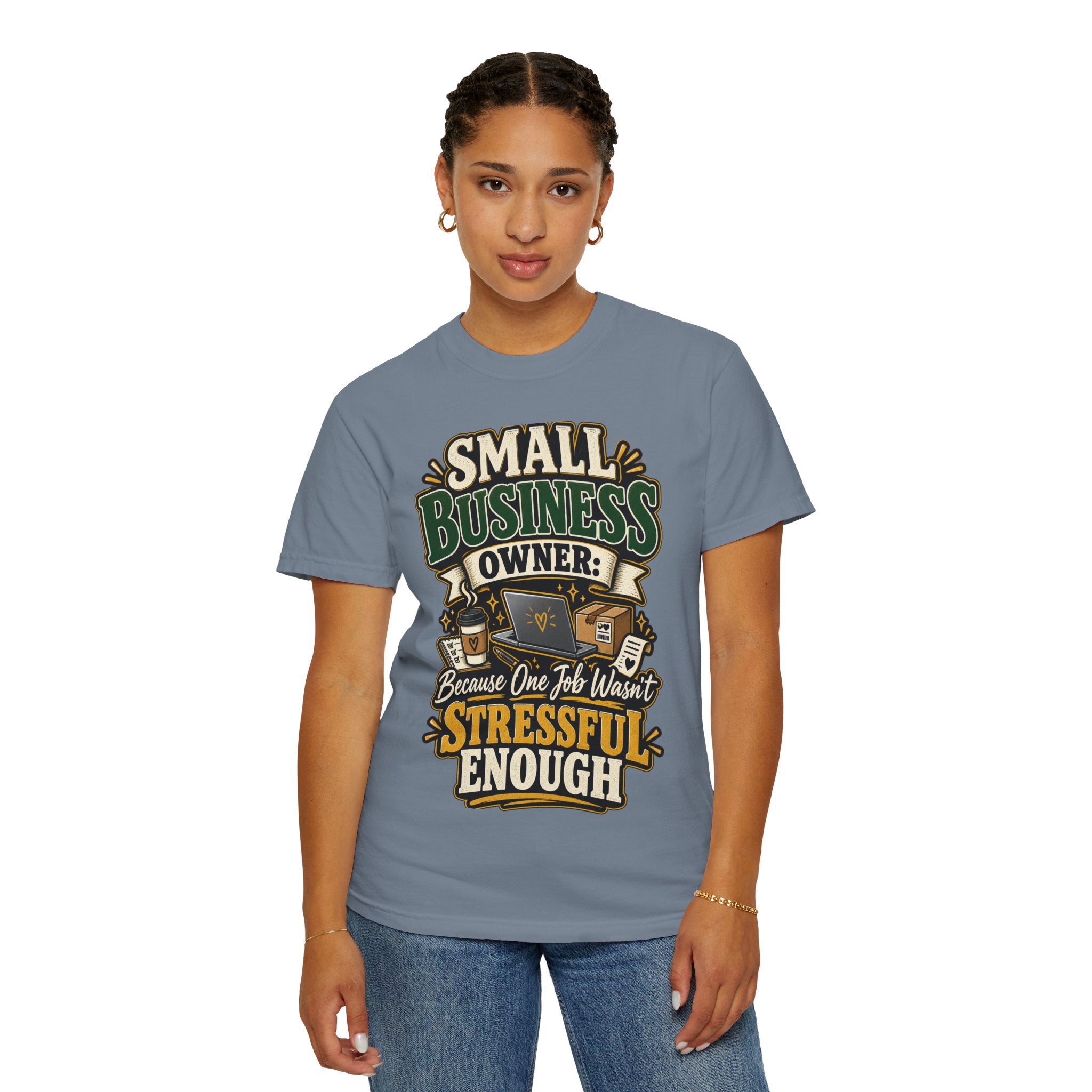 Small Business Owner Funny T-Shirt — “Because One Job Wasn’t Stressful Enough” Graphic Tee