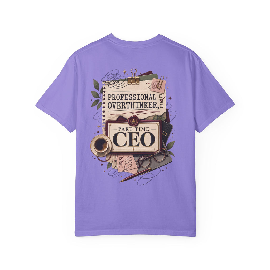 Professional Overthinker Part-Time CEO T-Shirt | Funny Small Business Owner Graphic Tee | Entrepreneur Gift | Garment-Dyed Shirt