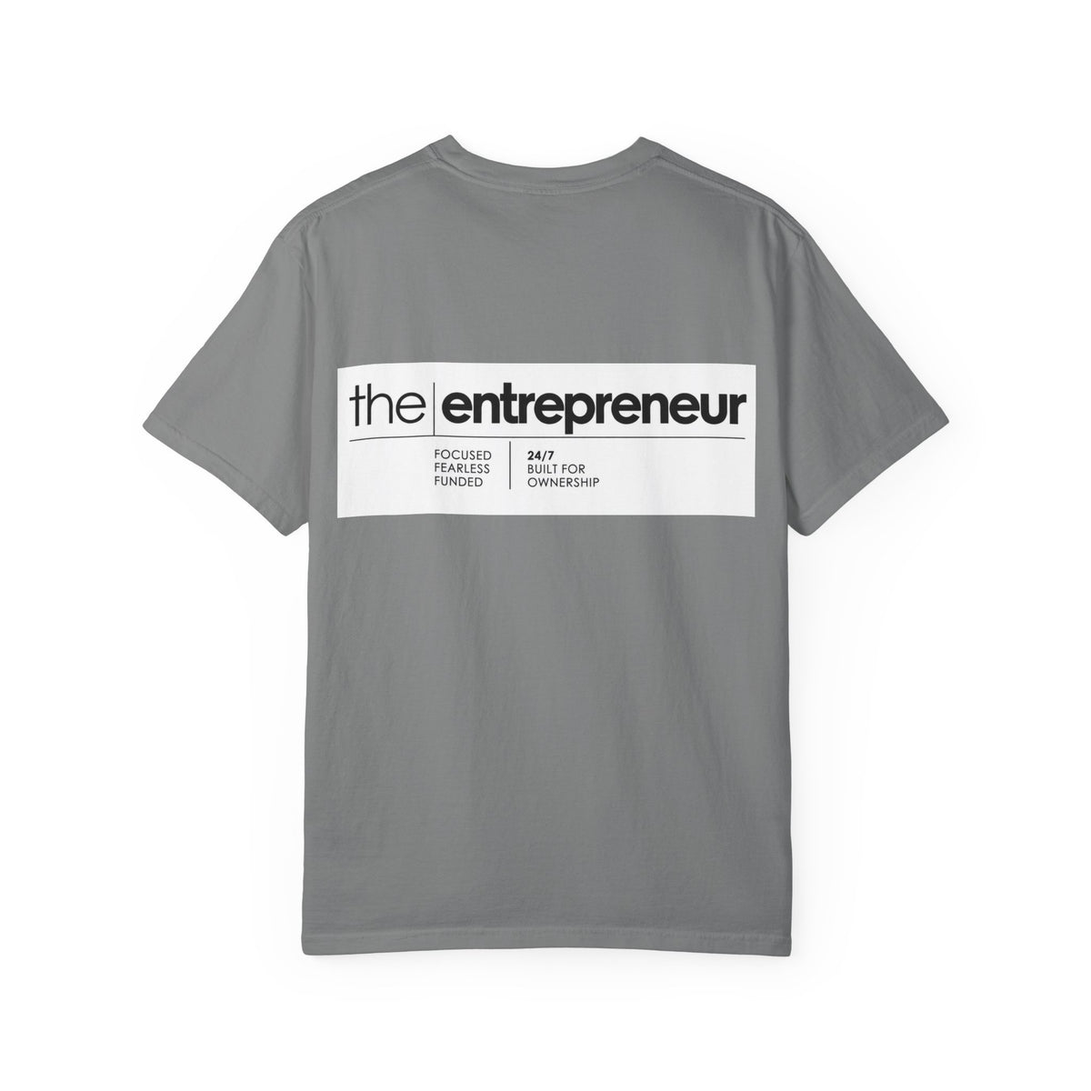 The Entrepreneur Garment-Dyed T-Shirt — Focused, Fearless, Funded Business Owner Tee