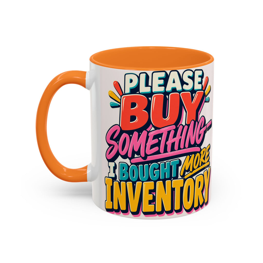Please Buy Something—I Bought More Inventory Mug | Funny Small Business Owner Coffee Cup | Entrepreneur and Vendor Gift