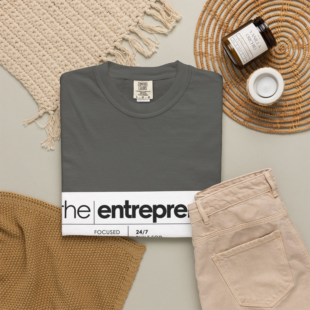 The Entrepreneur Garment-Dyed T-Shirt — Focused, Fearless, Funded Business Owner Tee