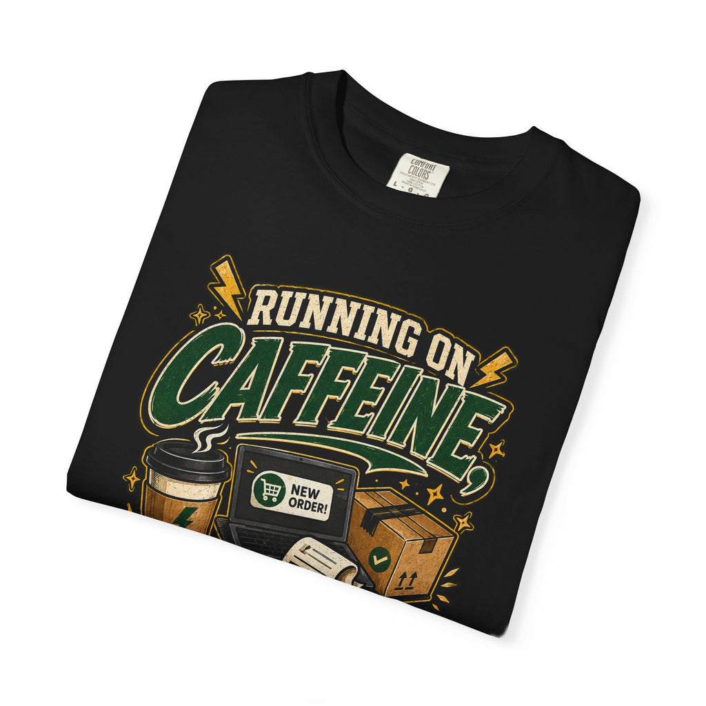 Funny Small Business Owner T-Shirt — “Running on Caffeine, Orders & Audacity” Graphic Tee