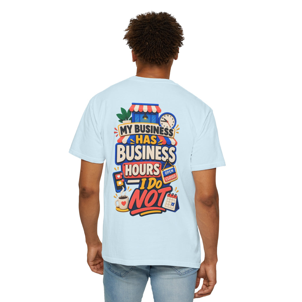 Funny Small Business Owner T-Shirt — “My Business Has Business Hours, I Do Not” Graphic Tee