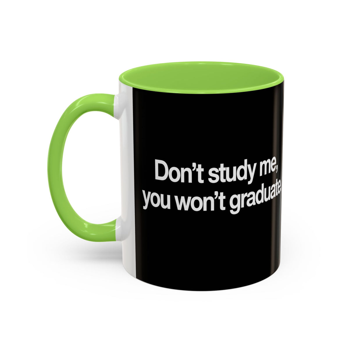 Don’t Study Me, You Won’t Graduate Accent Mug — Funny Statement Coffee Cup