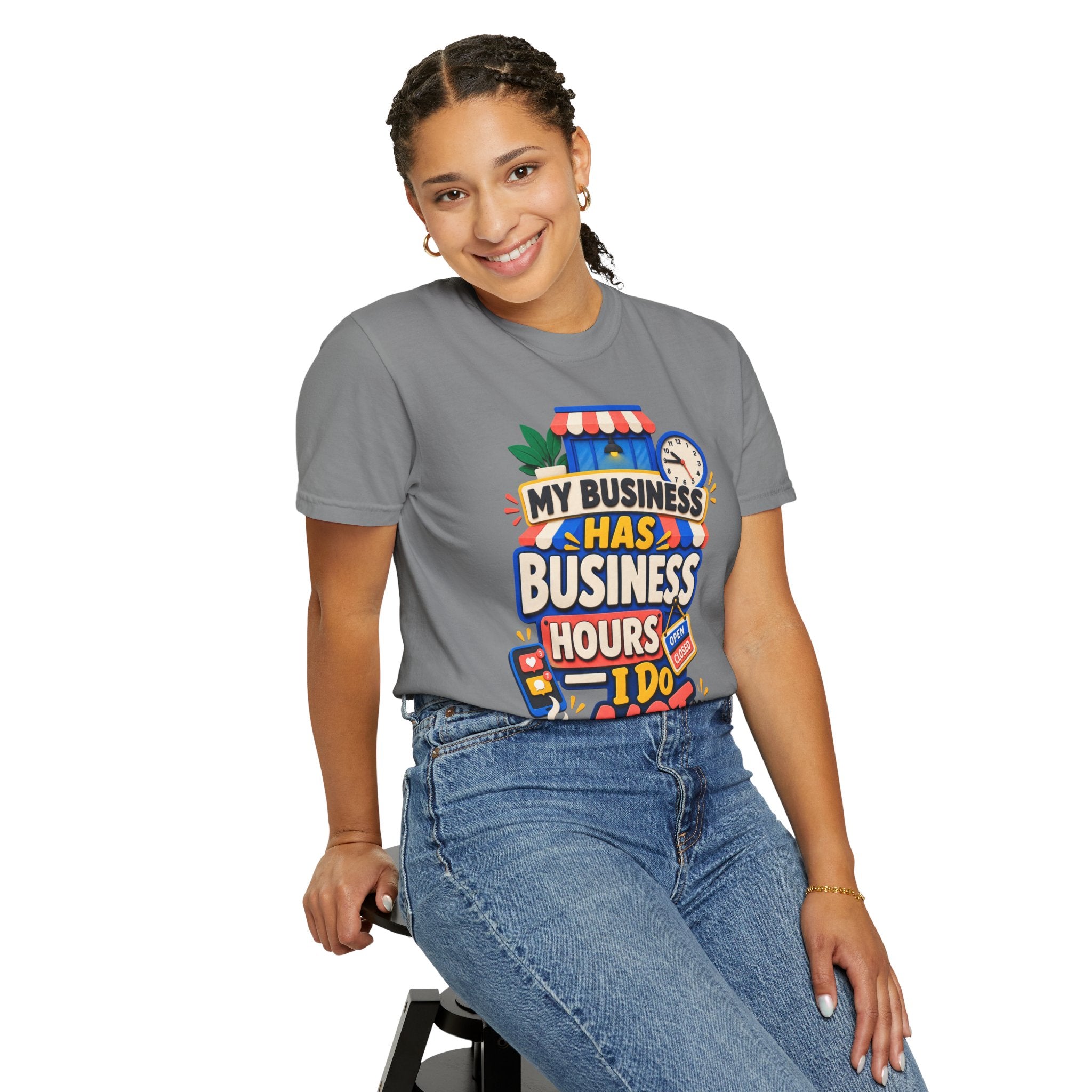 Funny Small Business Owner T-Shirt — “My Business Has Business Hours, I Do Not” Graphic Tee