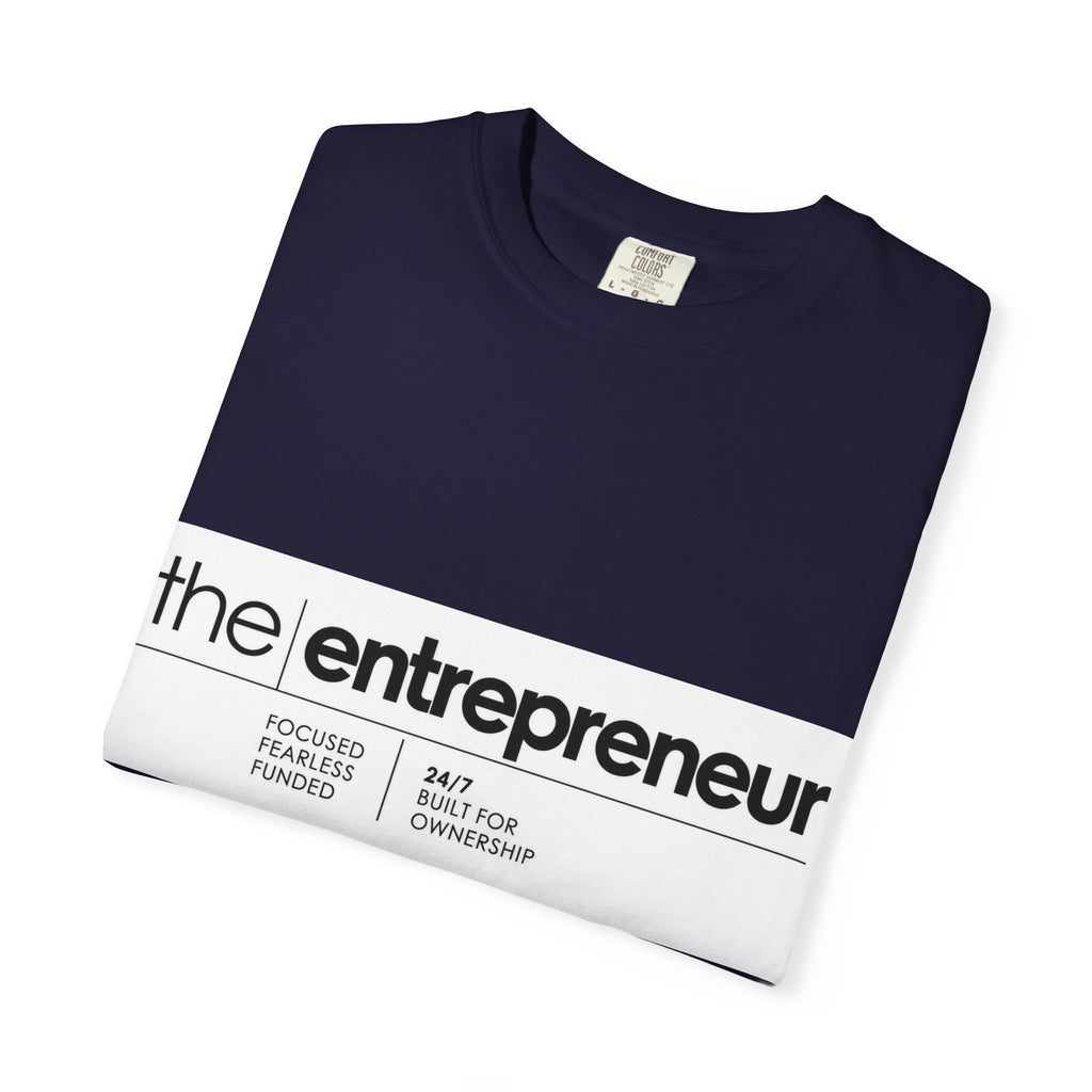 The Entrepreneur Garment-Dyed T-Shirt — Focused, Fearless, Funded Business Owner Tee