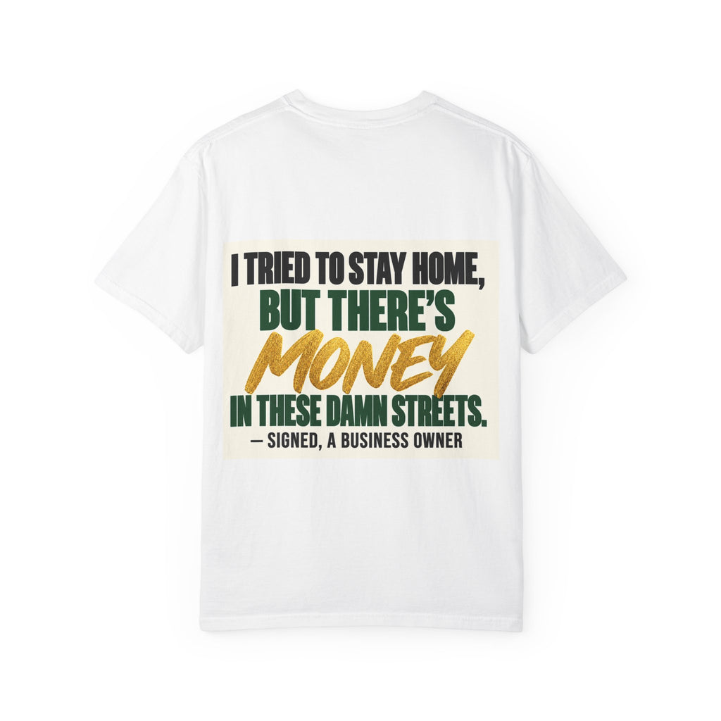 Money in These Damn Streets T-Shirt — Funny Small-Business Owner Tee
