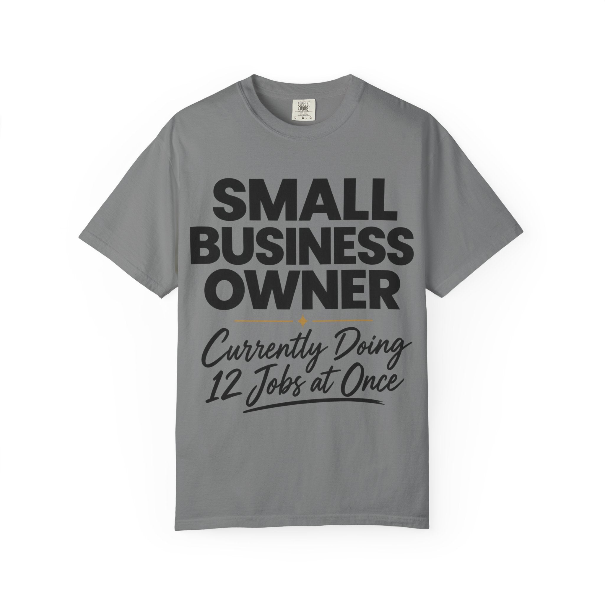 Small Business Owner T-Shirt | “Currently Doing 12 Jobs at Once” Funny Entrepreneur Tee