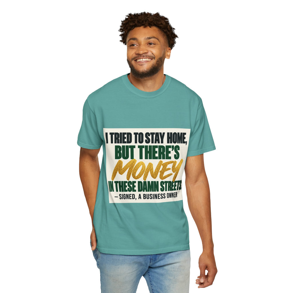 Money in These Damn Streets T-Shirt — Funny Small-Business Owner Tee