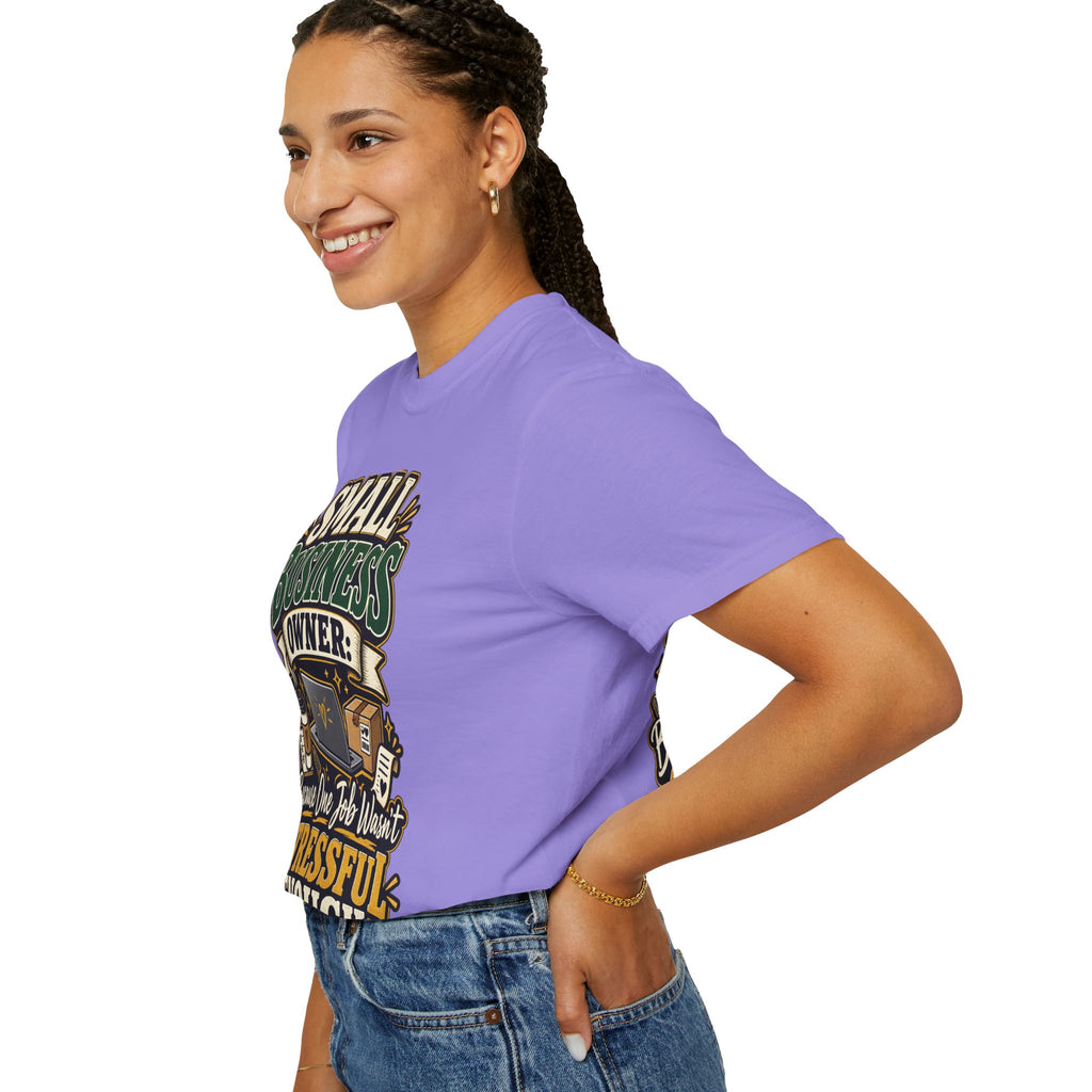 Small Business Owner Funny T-Shirt — “Because One Job Wasn’t Stressful Enough” Graphic Tee