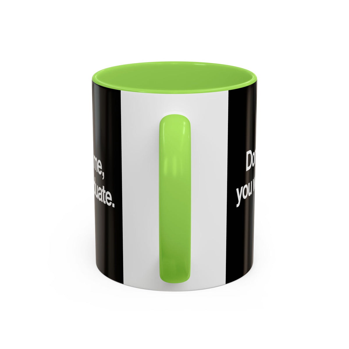 Don’t Study Me, You Won’t Graduate Accent Mug — Funny Statement Coffee Cup