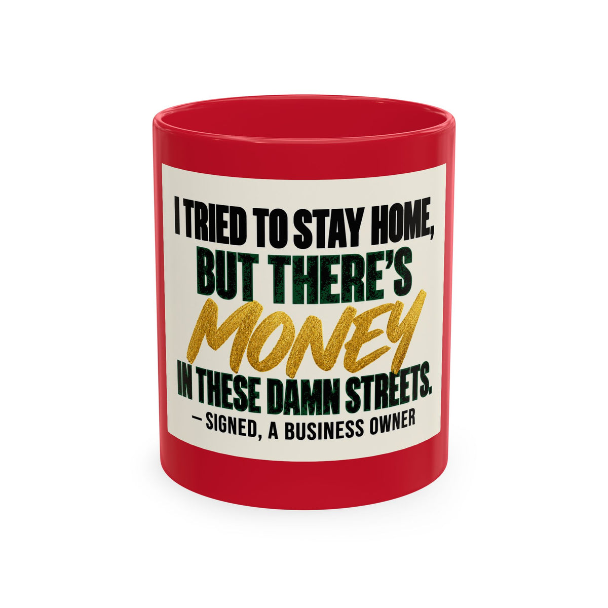 Money in These Damn Streets Mug — Funny Small-Business Owner Coffee Cup